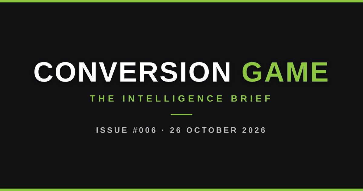 Conversion Game Intelligence Brief header, issue 006, 26 October 2026